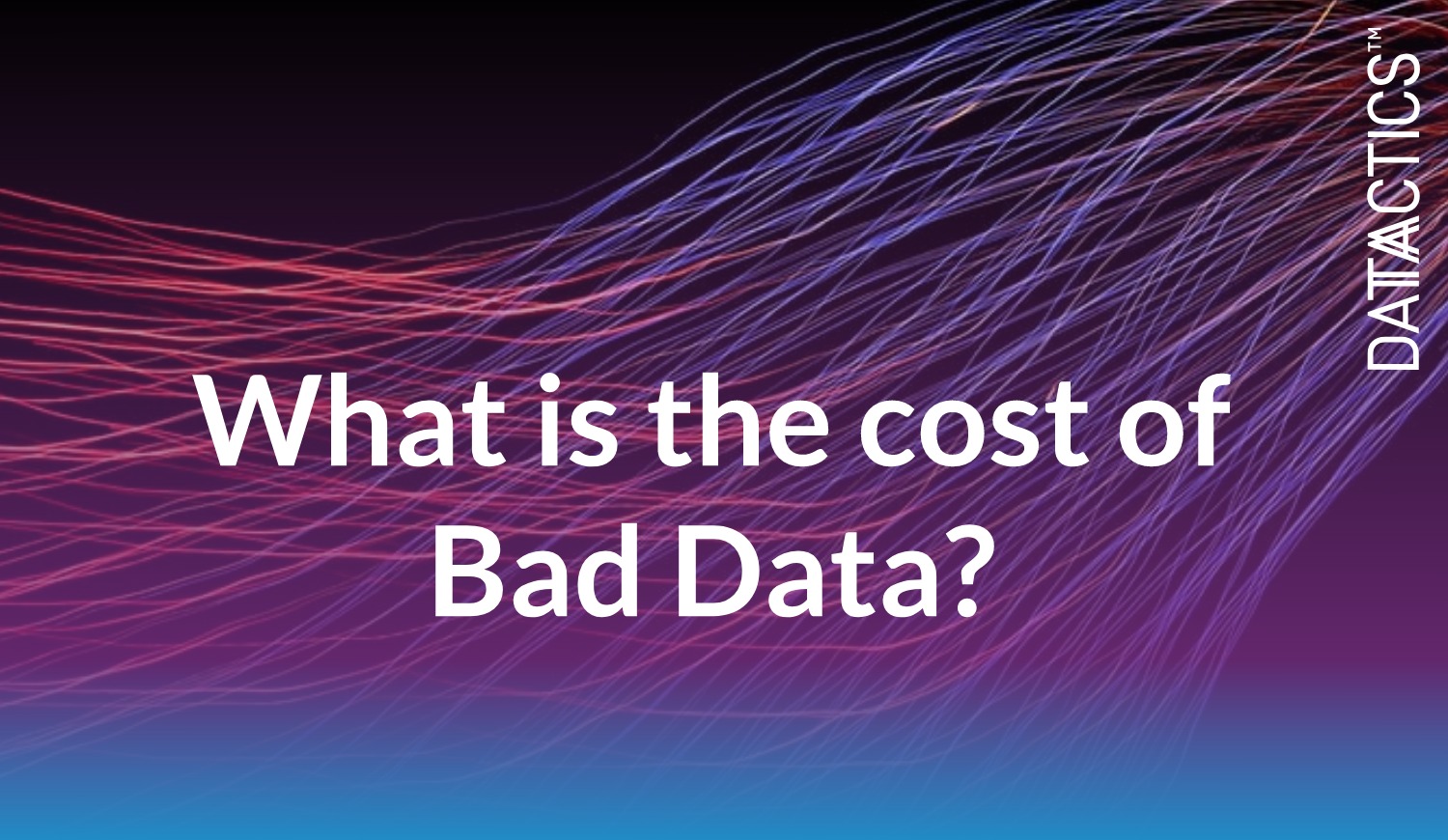 What Is The Cost Of Bad Data? Datactics
