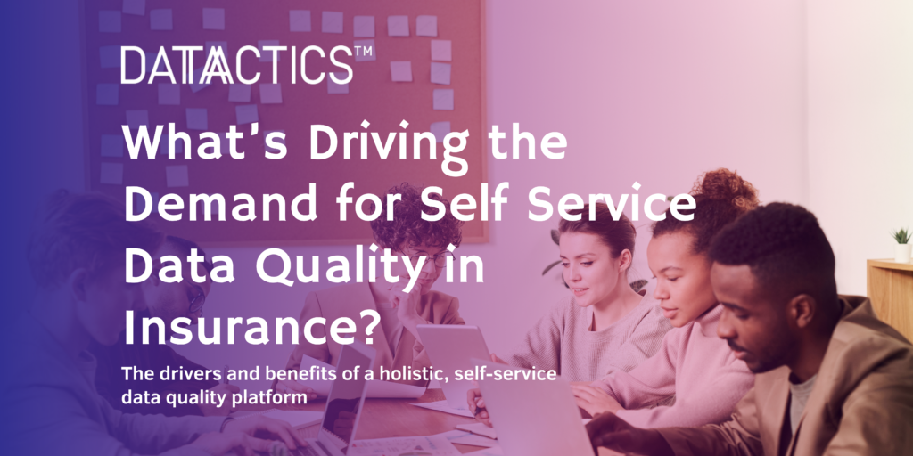 what is driving the demand for self service data quality in insurance