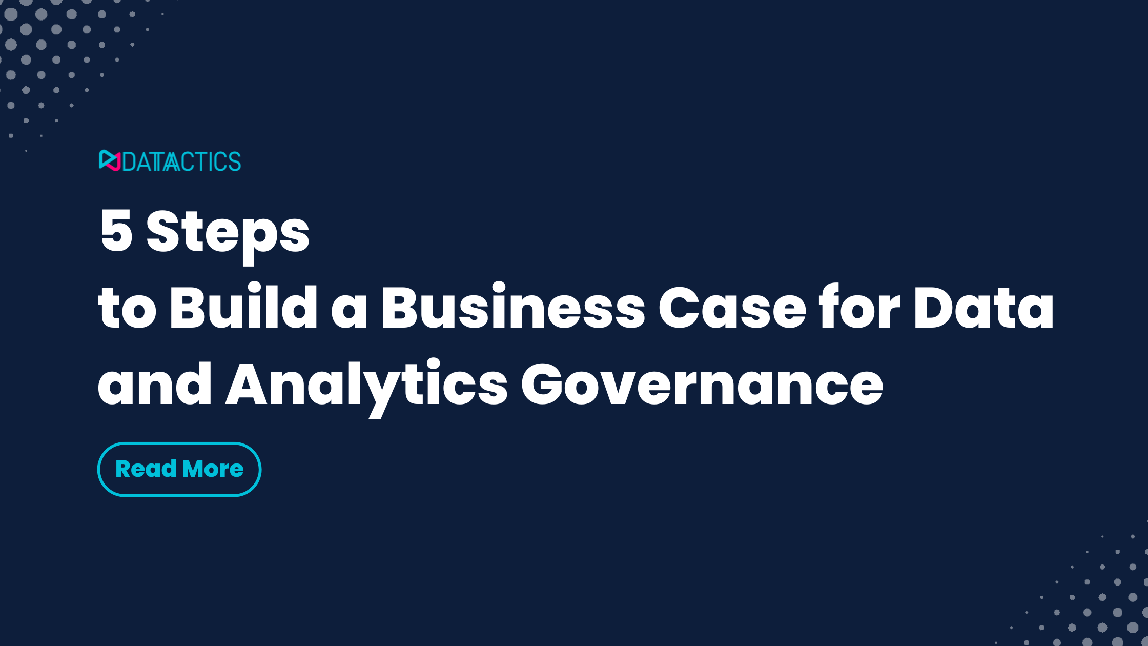 5 Steps to Build a Business Case for Data and Analytics Governance 